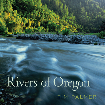 Rivers of Oregon - Palmer, Tim