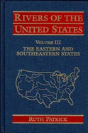 Rivers of the United States, Volume III: The Eastern and Southeastern States - Patrick, Ruth