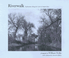 Riverwalk: Explorations Along the Cache Las Poudre River - Wylie, William