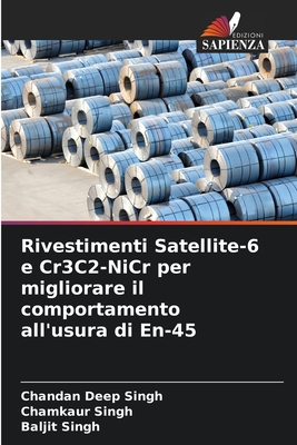 Rivestimenti Satellite-6 e Cr3C2-NiCr per migliorare il comportamento all'usura di En-45 - Singh, Chandan Deep, and Singh, Chamkaur, and Singh, Baljit