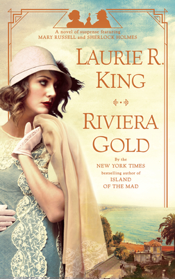 Riviera Gold: A Novel of Suspense Featuring Mary Russell and Sherlock Holmes - King, Laurie R
