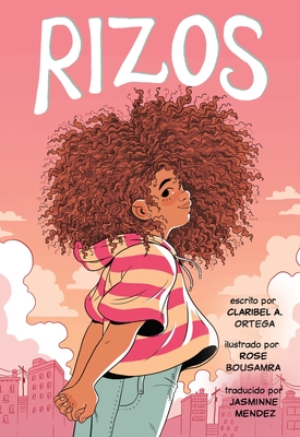 Rizos (Frizzy, Spanish Language Edition) - Ortega, Claribel A, and Bousamra, Rose (Illustrator), and Mendez, Jasminne (Translated by)