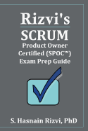 Rizvi's Scrum Product Owner Certified (SPOC(TM)) Exam Prep Guide