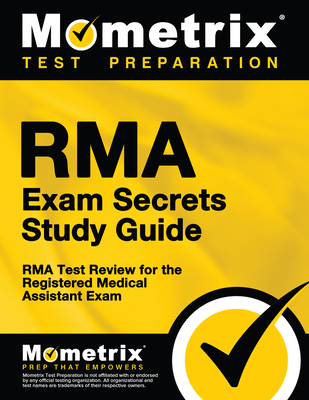 RMA Exam Secrets Study Guide: RMA Test Review for the Registered Medical Assistant Exam - Mometrix Medical Assistant Certification Test Team (Editor)