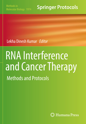 RNA Interference and Cancer Therapy: Methods and Protocols - Dinesh Kumar, Lekha (Editor)