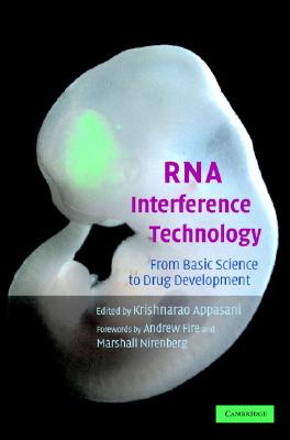 RNA Interference Technology: From Basic Science to Drug Development - Appasani, Krishnarao (Editor), and Fire, Andrew (Foreword by), and Nirenberg, Marshall (Foreword by)