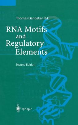 RNA Motifs and Regulatory Elements - Dandekar, Thomas (Editor), and Dandekar, T (Contributions by), and Bengert, P (Contributions by)