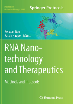 RNA Nanotechnology and Therapeutics: Methods and Protocols - Guo, Peixuan (Editor), and Haque, Farzin (Editor)