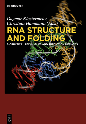 RNA Structure and Folding: Biophysical Techniques and Prediction Methods - Klostermeier, Dagmar (Editor), and Hammann, Christian (Editor)