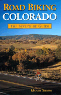 Road Biking Colorado: The Statewide Guide
