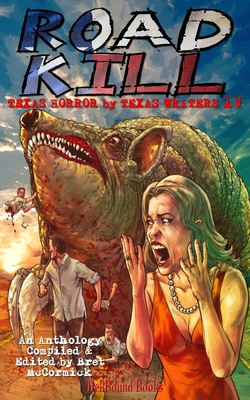 Road Kill: Texas Horror by Texas Writers Vol.4 - Bills, E R, and Longmore, James H, and Jensen, Willian