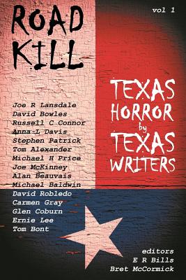Road Kill: Texas Horror by Texas Writers - Bills, E R (Editor), and McCormick, Bret (Editor)