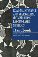 Road Maintenance and Regravelling (Romar) Using Labour-Based Methods: Handbook