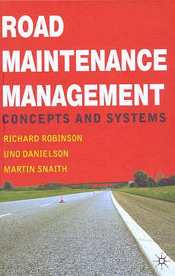 Road Maintenance Management: Concepts and Systems - Robinson, Richard, and Danielson, Uno, and Snaith, Martin