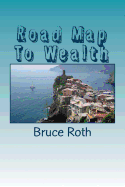 Road Map To Wealth: The Secrets Of The Wealthy