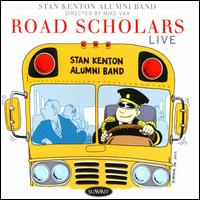 Road Scholars Live - Stan Kenton Alumni Band