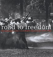 Road to Freedom: Photographs of the Civil Rights Movement, 1956-1968