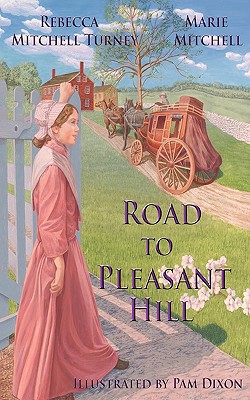 Road to Pleasant Hill - Turney, Rebecca Mitchell, and Mitchell, Marie