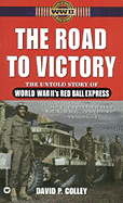 Road to Victory: Untold Story of World War II's Red Ball Express