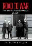 Road to War: The Quest for a New World Order: Volume 1