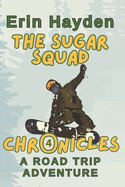 Road Trip Adventures: The Sugar Squad Chronicles: Book 4