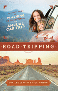 Road Tripping: A Parent's Guide to Planning and Surviving the Annual Car Trip