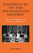 Roadblocks on the Information Highway: The IT Revolution in Japanese Education