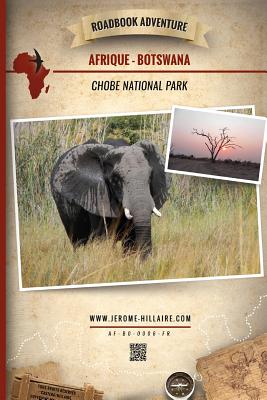 Roadbook Adventure: Afrique Botswana Chobe National Park - Castera, Eric, and Hillaire, J?r?me