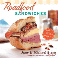 Roadfood Sandwiches: Recipes and Lore from Our Favorite Shops Coast to Coast - Stern, Jane, and Stern, Michael, Ph.D.