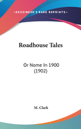 Roadhouse Tales: Or Nome In 1900 (1902)