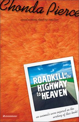 Roadkill on the Highway to Heaven - Pierce, Chonda