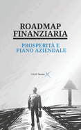 Roadmap Finanziaria: Prosperit? E Piano Aziendale