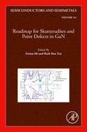 Roadmap for Skutterudites and Point Defects in Gan: Volume 111