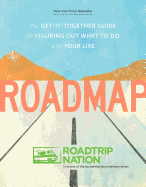 Roadmap: The Get-It-Together Guide to Figuring Out What to Do with Your Life