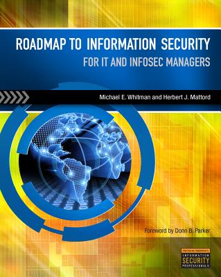 Roadmap to Information Security: For IT and Infosec Managers - Whitman, Michael, and Mattord, Herbert