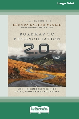 Roadmap to Reconciliation 2.0: Moving Communities into Unity, Wholeness and Justice [Large Print 16 Pt Edition] - McNeil, Brenda Salter
