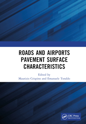 Roads and Airports Pavement Surface Characteristics: Proceedings of the 9th Symposium on Pavement Surface Characteristics (Surf 2022, 12 - 14 September 2022, Milan, Italy) - Crispino, Maurizio (Editor), and Toraldo, Emanuele (Editor)