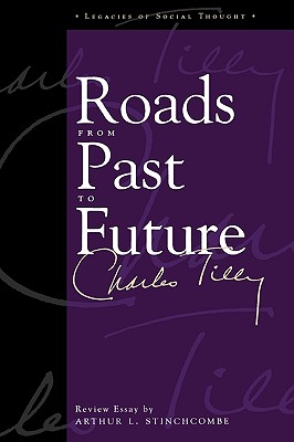 Roads from Past to Future - Tilly, Charles, PhD, and Stinchcombe, Arthur L