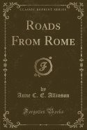 Roads from Rome (Classic Reprint)