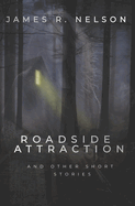 Roadside Attraction: and other short stories