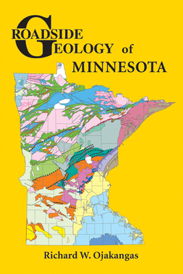 Roadside Geology of Minnesota - Ojakangas, Richard W