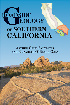 Roadside Geology of Southern California - Sylvester, Arthur Gibbs, and Gans, Elizabeth O'Black