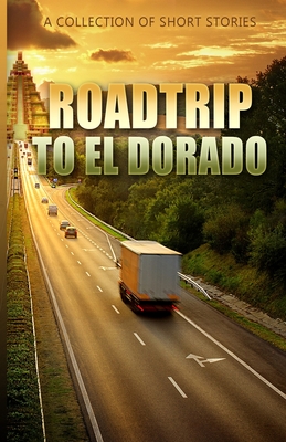 RoadTrip To El Dorado - Breslow, Claire, and Marks, Mike, and Nicol, Amy