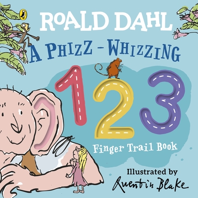 Roald Dahl: A Phizz-Whizzing 123 Finger Trail Book - Dahl, Roald