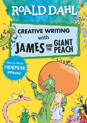 Roald Dahl Creative Writing with James and the Giant Peach: How to Write Phenomenal Poetry - Dahl, Roald