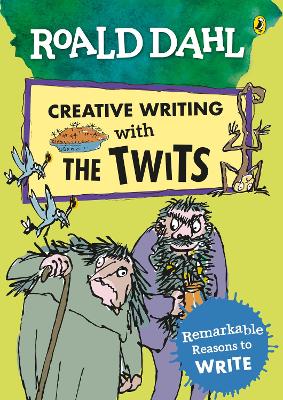Roald Dahl Creative Writing with The Twits: Remarkable Reasons to Write - Dahl, Roald