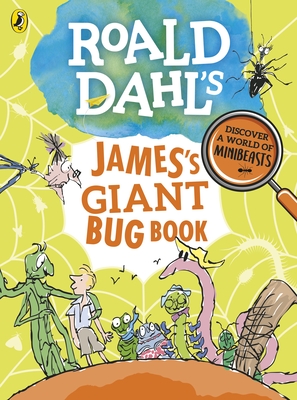 Roald Dahl's James's Giant Bug Book - Dahl, Roald