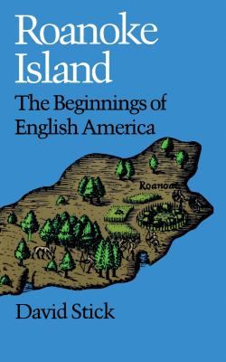 Roanoke Island: The Beginnings of English America - Stick, David