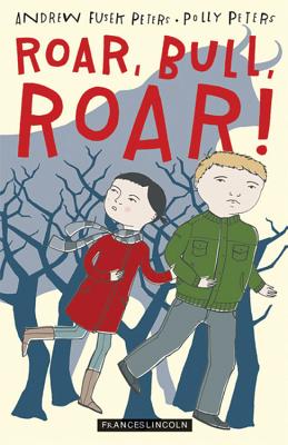 Roar, Bull, Roar! - Peters, Andrew Fusek, and Peters, Polly