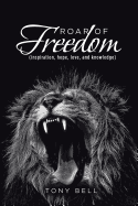 Roar of Freedom: Inspiration, Hope, Love, and Knowledge
